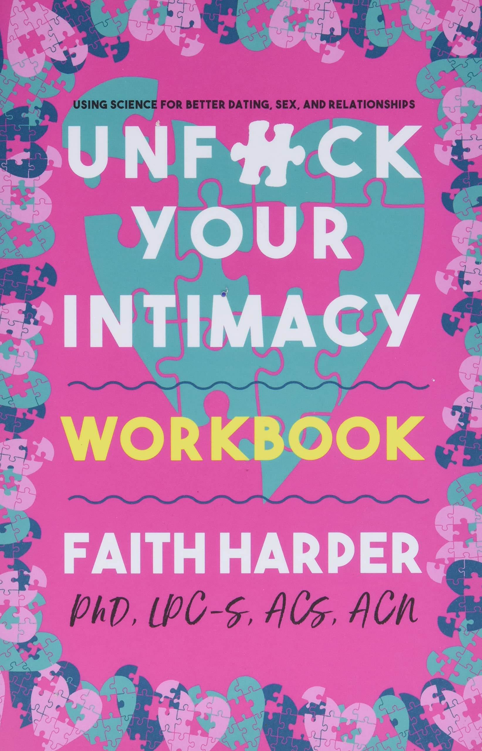 Unfuck Your Intimacy Workbook: Using Science for Better Dating, Sex, and Relationships (5Minute Therapy),Used