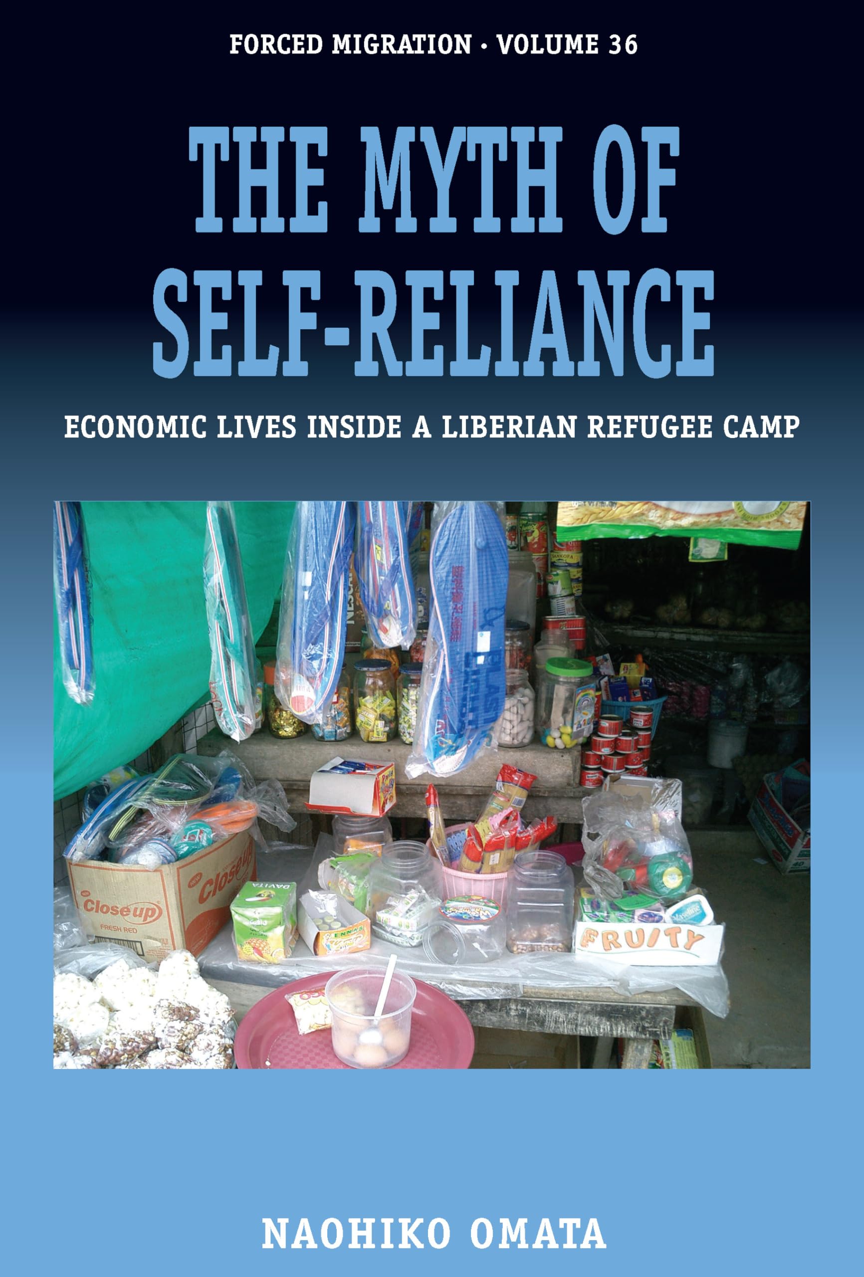 The Myth of SelfReliance: Economic Lives Inside a Liberian Refugee Camp (Forced Migration, 36),Used