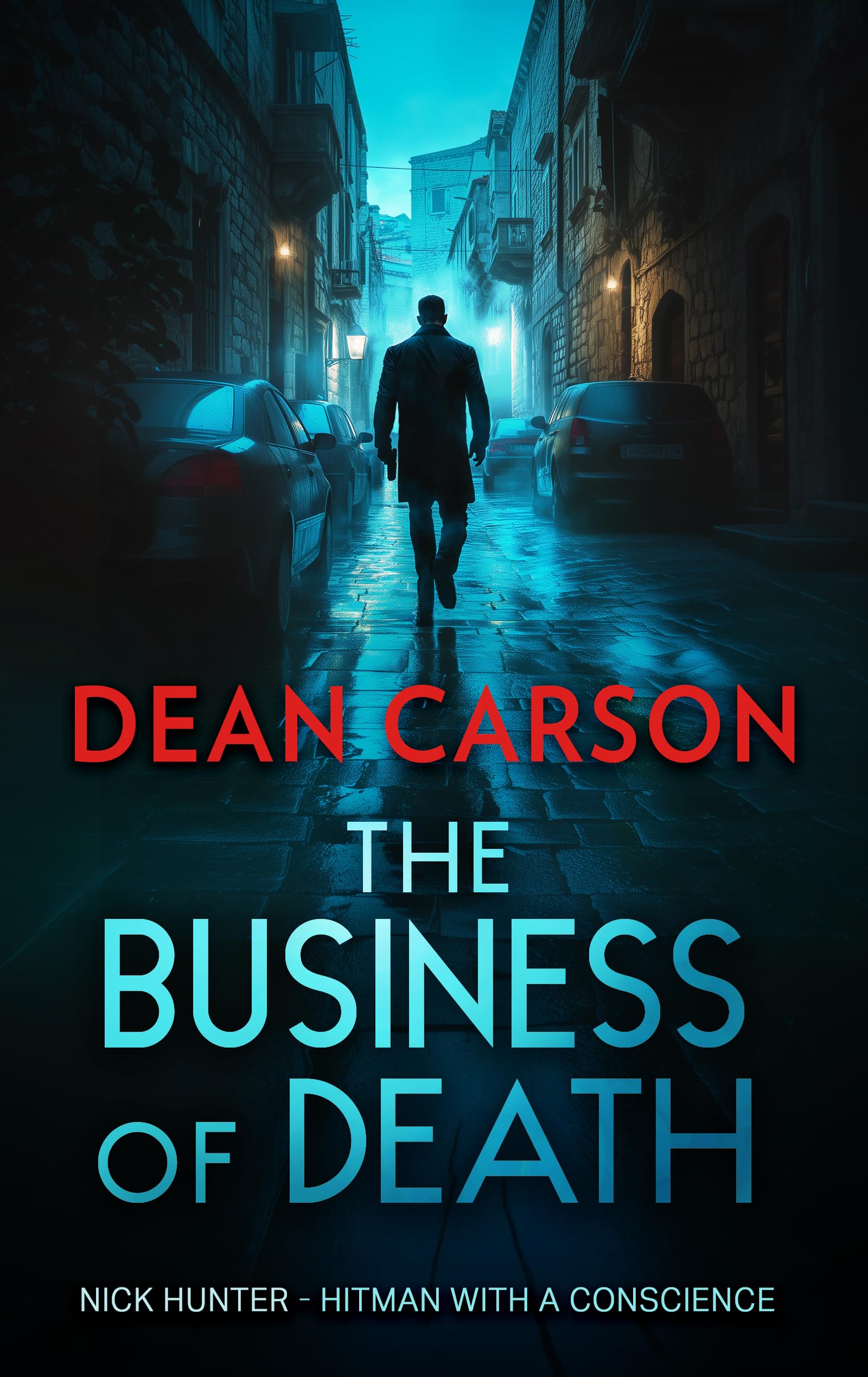 The Business Of Death: A Vigilante Thriller That Will Keep You Guessing Until The Last Shot (The Nick Hunter Vigilante Thriller