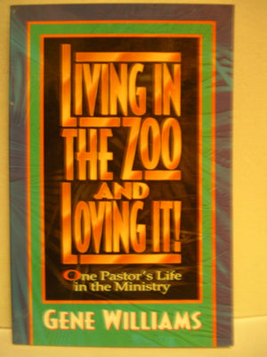Living In The Zoo And Loving It!: One Pastor's Life in the Ministry,Used