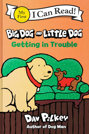 Big Dog And Little Dog Getting In Trouble (My First I Can Read)