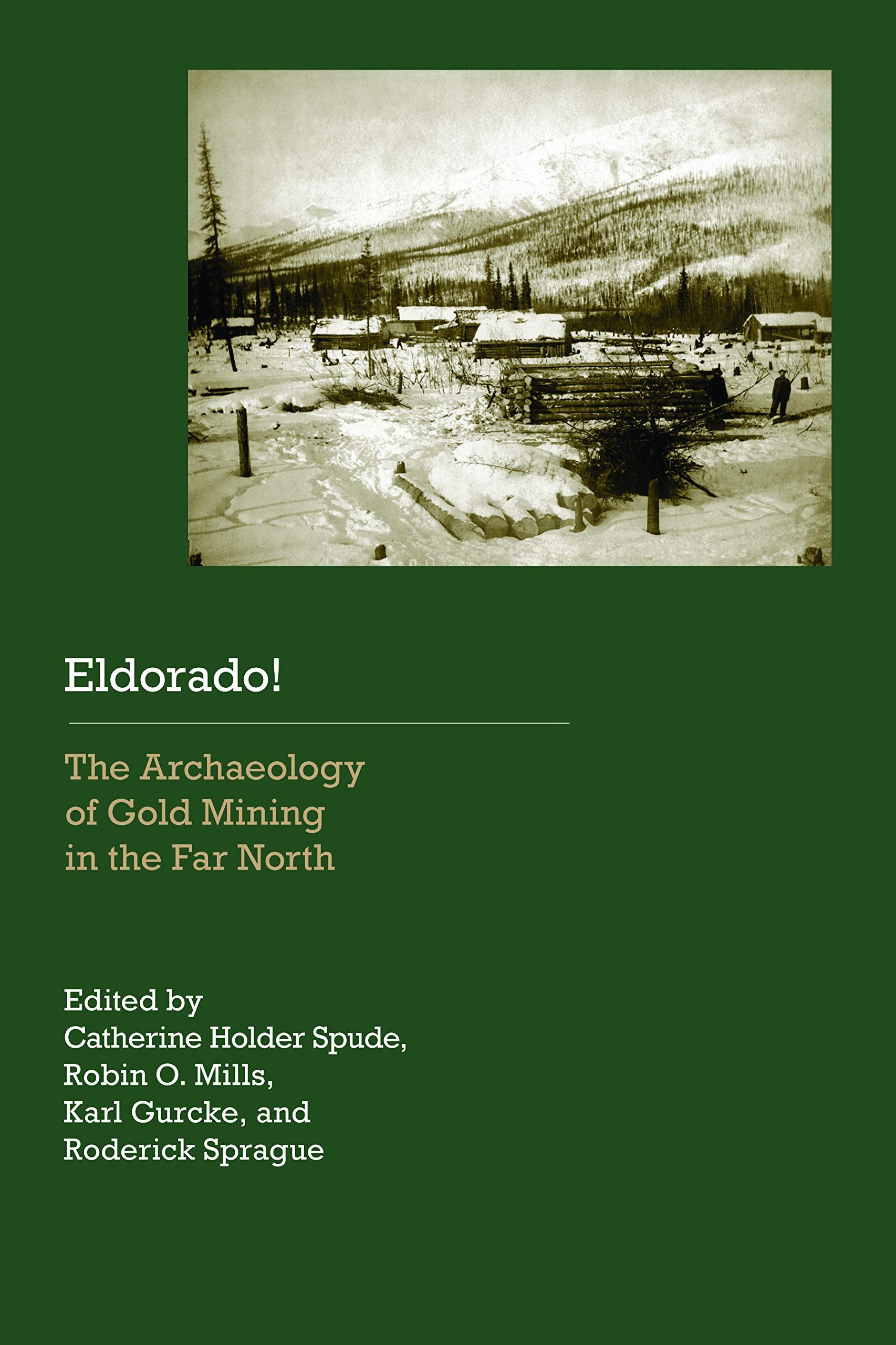 Eldorado!: The Archaeology Of Gold Mining In The Far North (Historical Archaeology Of The American West),Used