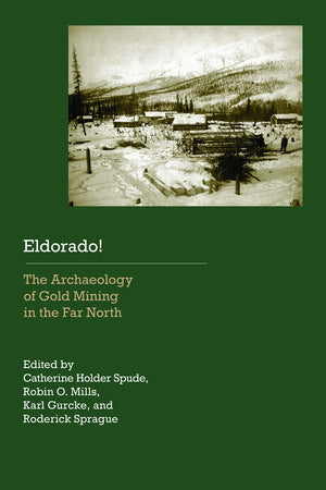 Eldorado!: The Archaeology Of Gold Mining In The Far North (Historical Archaeology Of The American West),Used