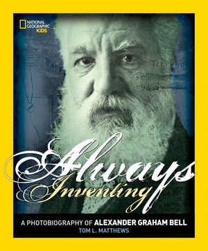 Always Inventing: A Photobiography Of Alexander Graham Bell (Photobiographies)