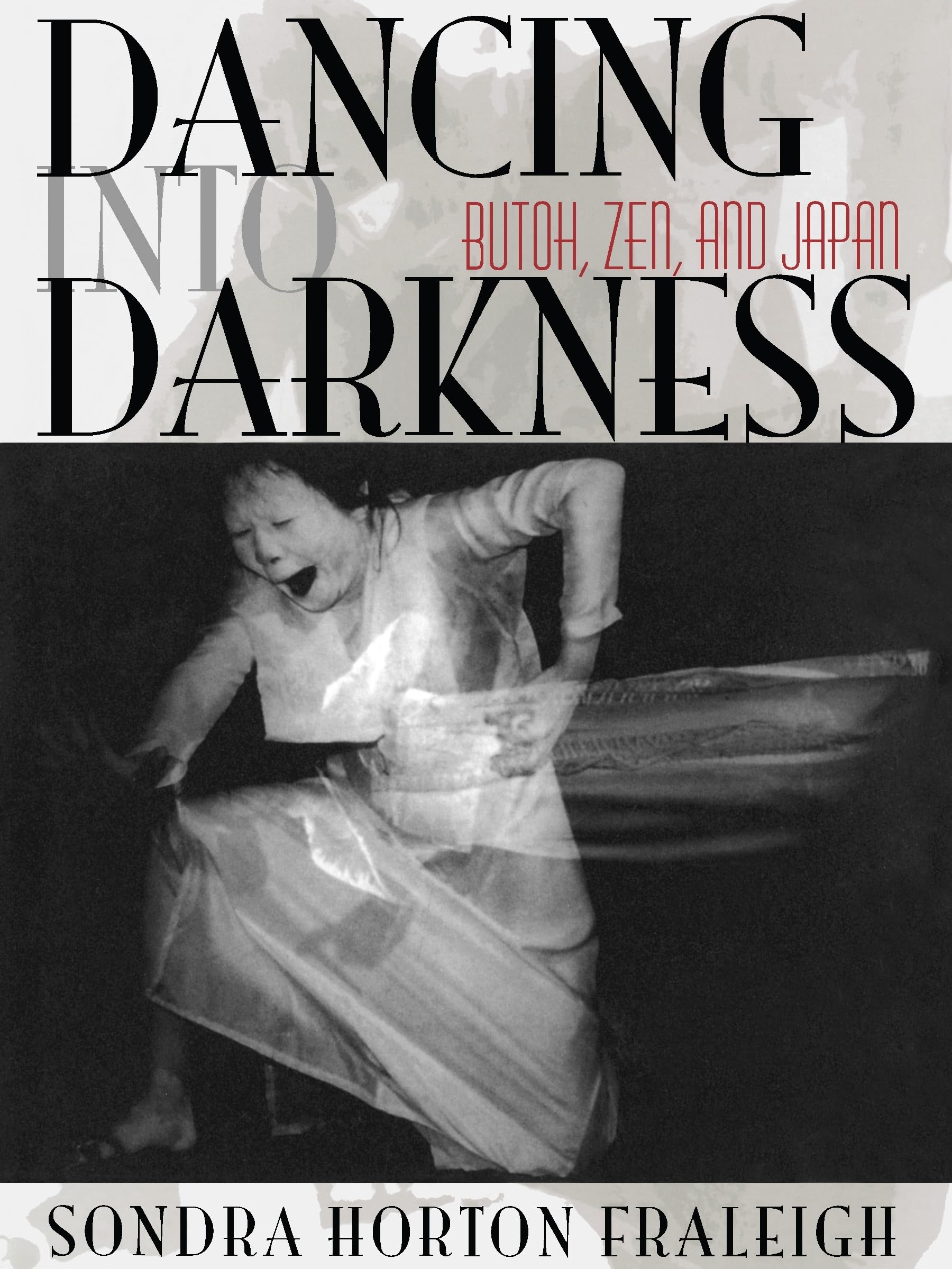 Dancing Into Darkness: Butoh, Zen, and Japan,Used
