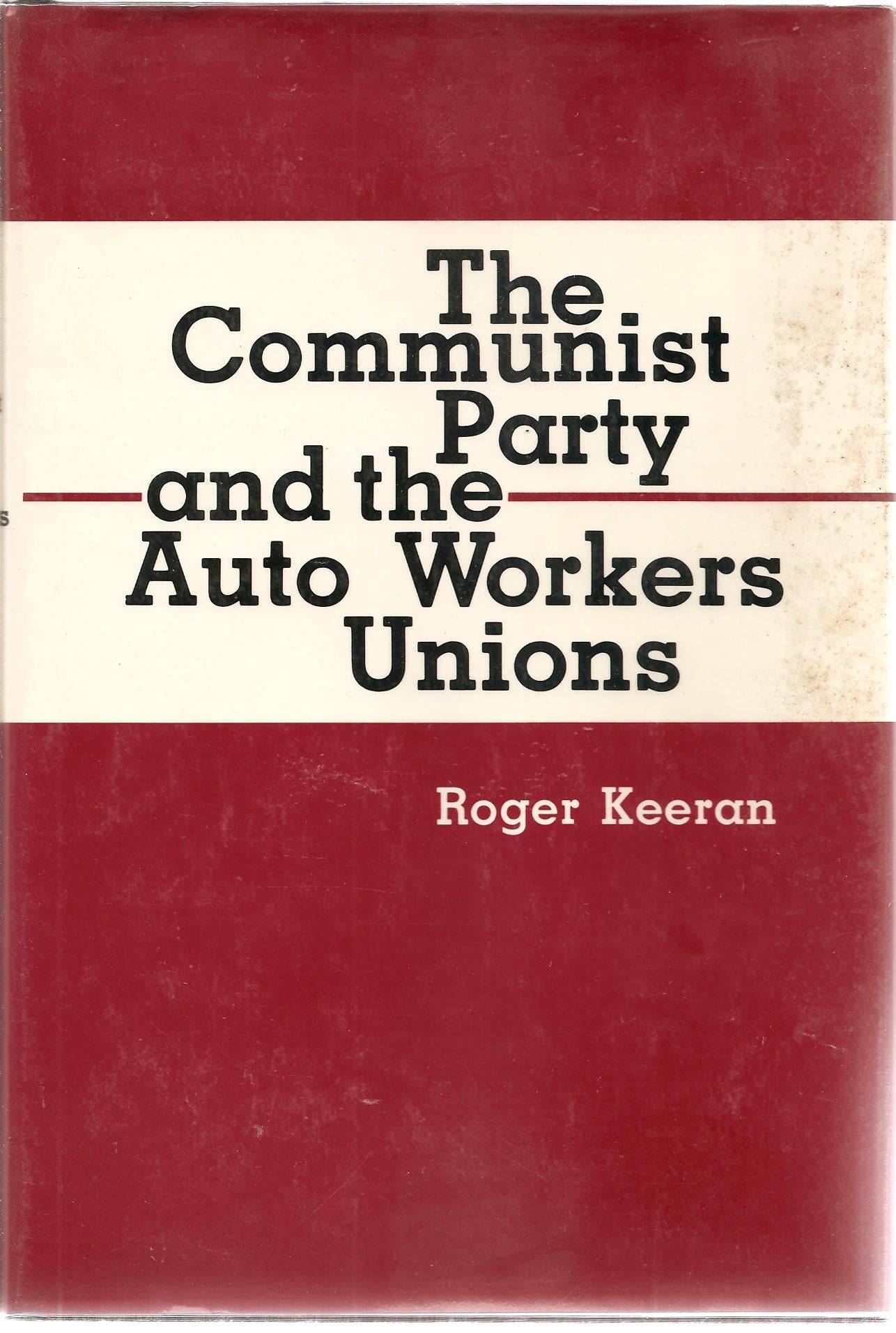 The Communist Party and the Auto Workers Unions,Used