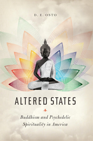 Altered States: Buddhism and Psychedelic Spirituality in America,Used