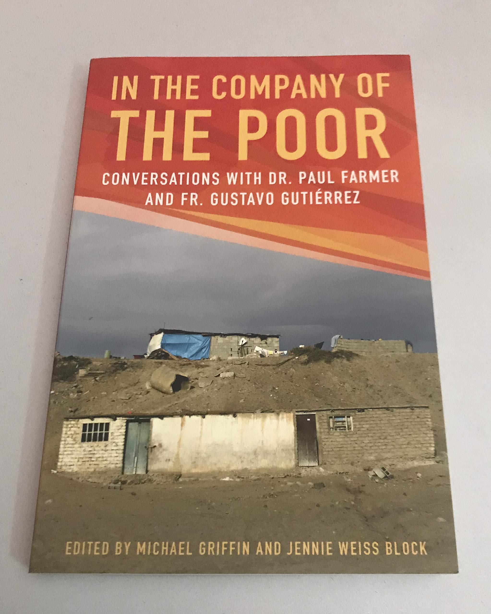 In The Company Of The Poor: Conversations Between Dr. Paul Farmer And Father Gustavo Gustierrez