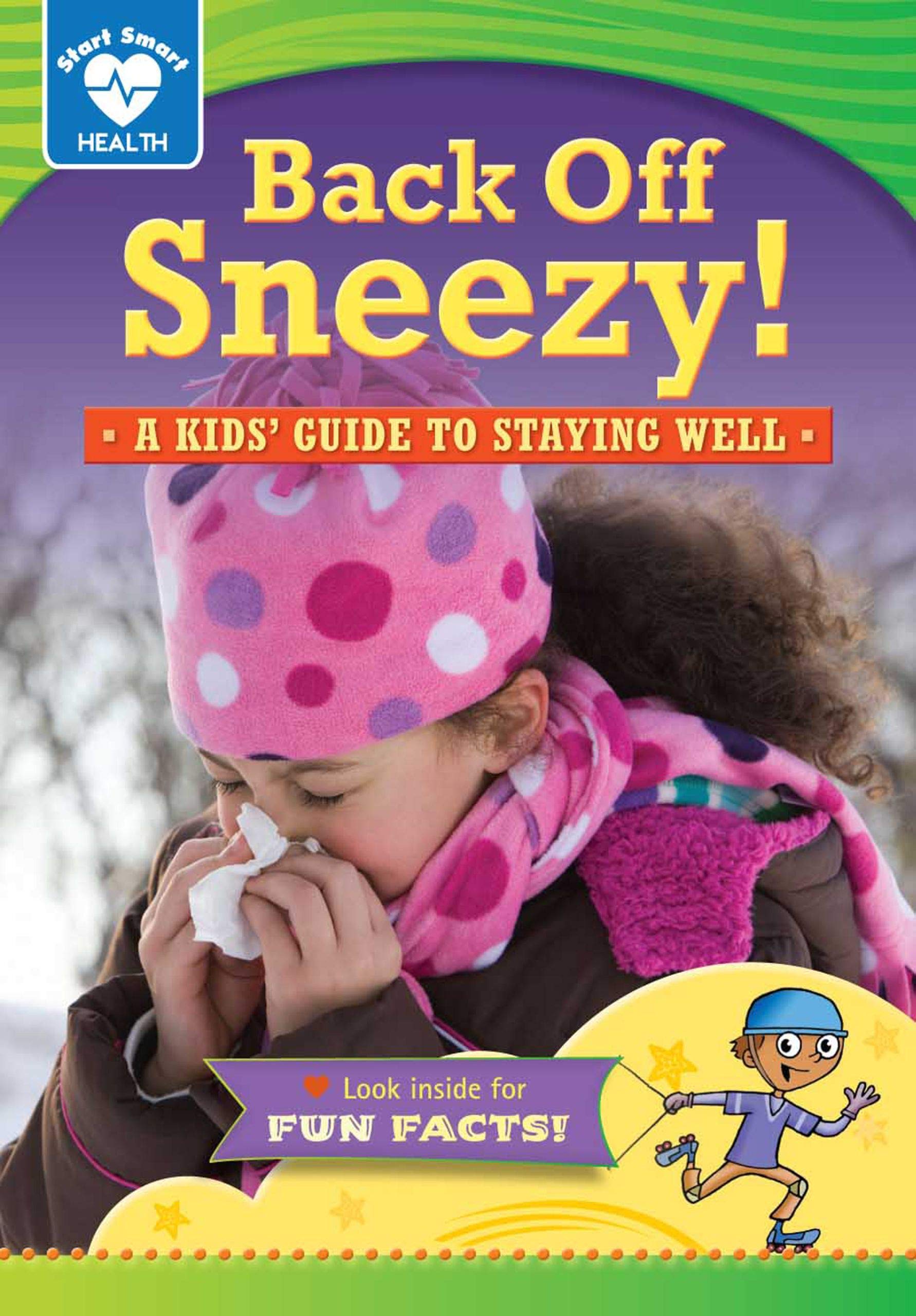 Back Off, Sneezy!: A kids' guide to staying well (Start Smart   Health),Used