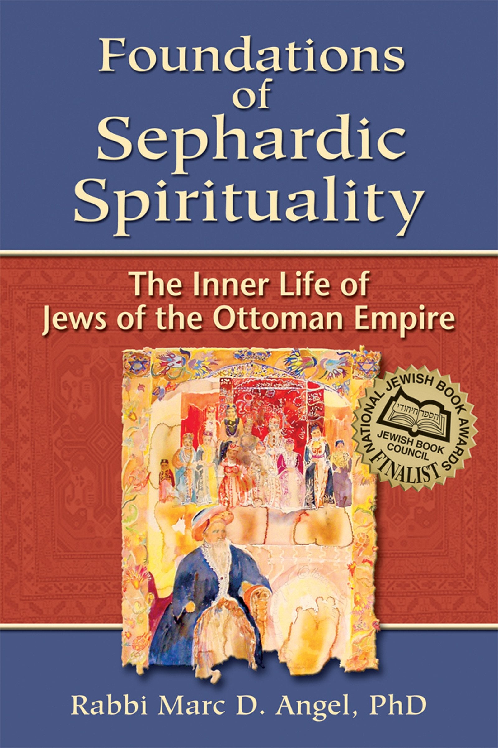 Foundations of Sephardic Spirituality: The Inner Life of Jews of the Ottoman Empire-New