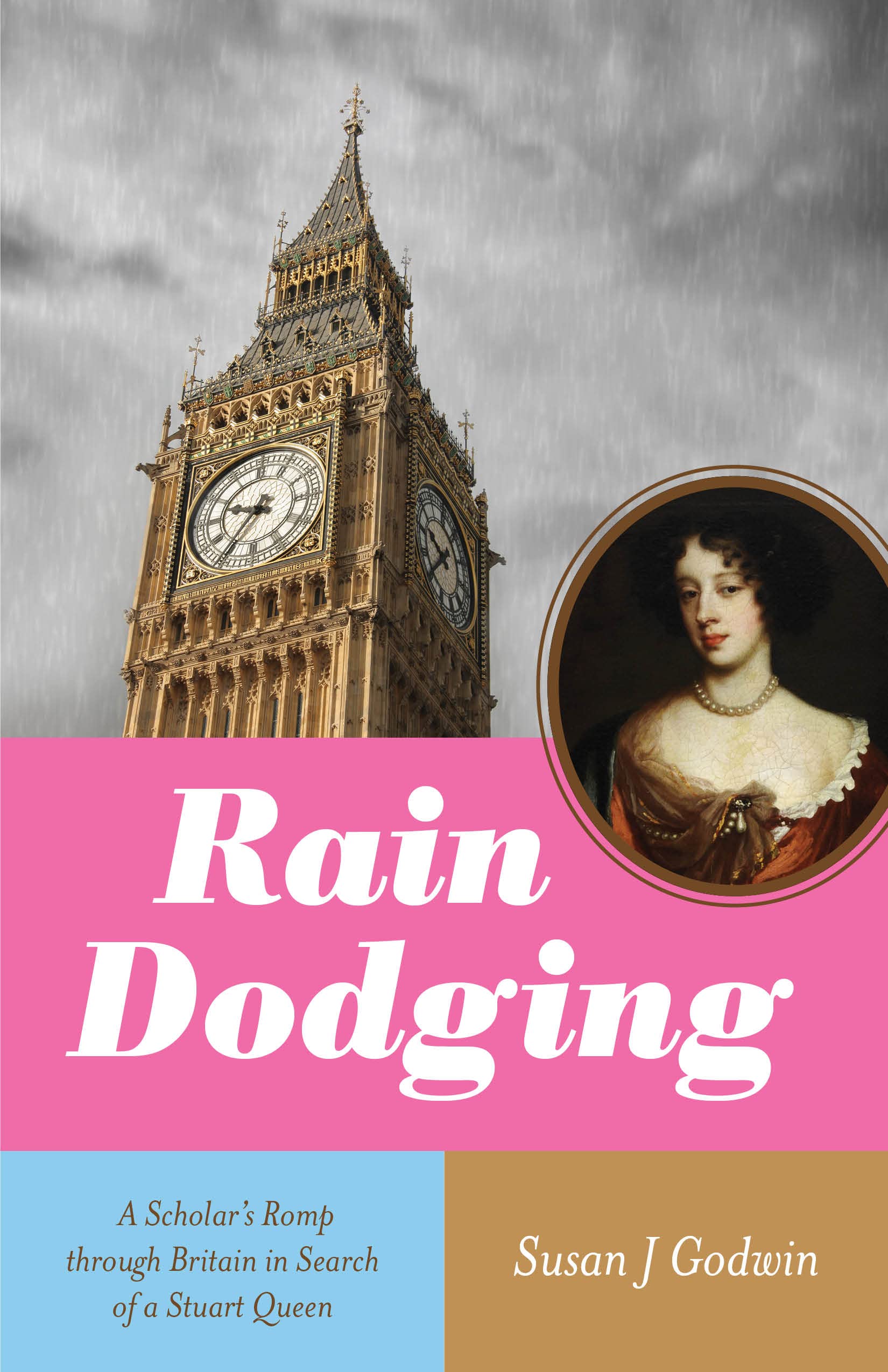 Rain Dodging: A Scholars Romp Through Britain In Search Of A Stuart Queen,Used
