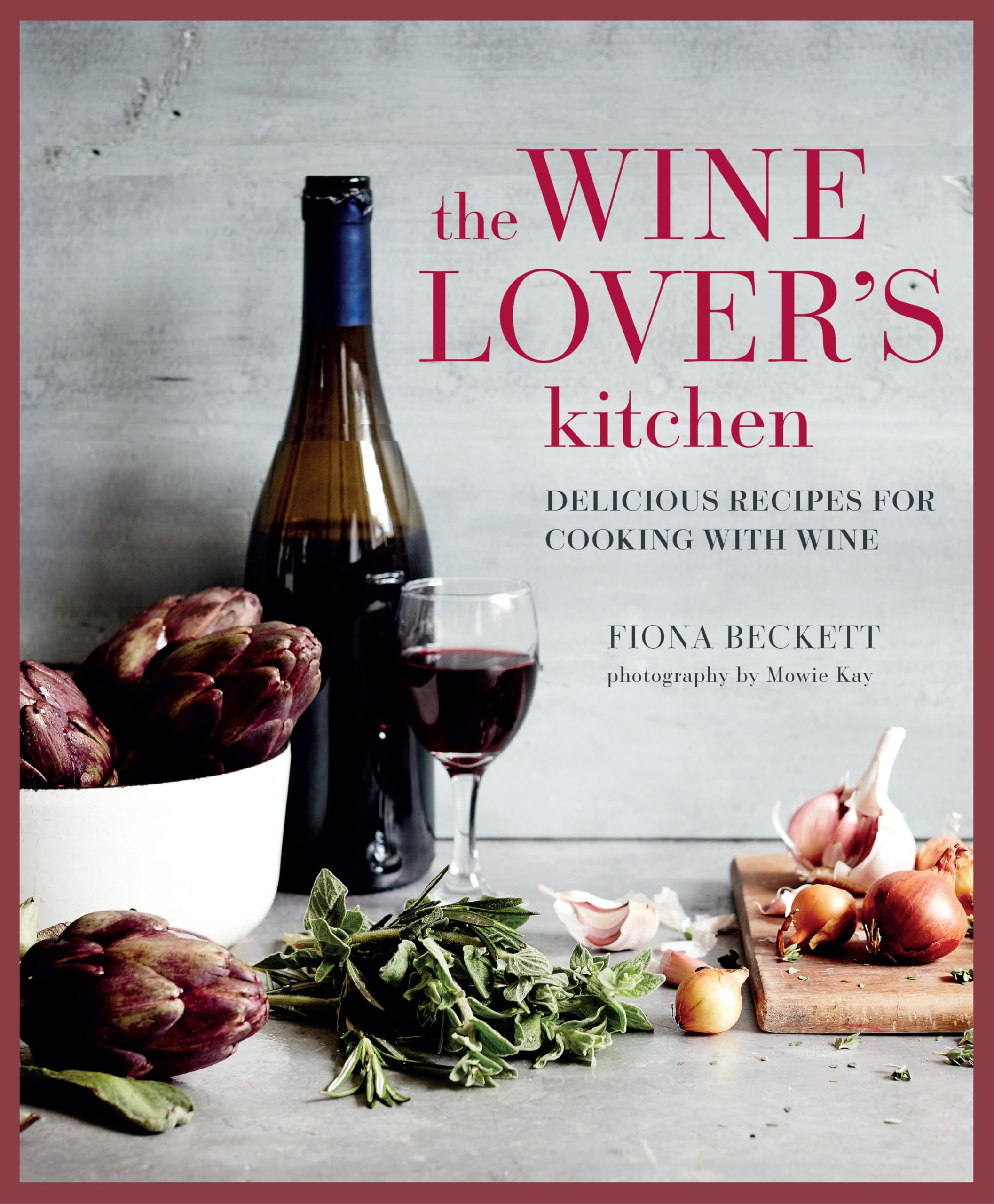 The Wine Lover's Kitchen: Delicious recipes for cooking with wine,New
