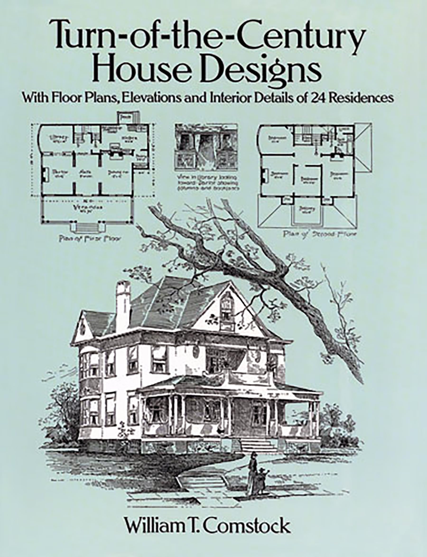 TurnoftheCentury House Designs: With Floor Plans, Elevations and Interior Details of 24 Residences (Dover Architecture)
