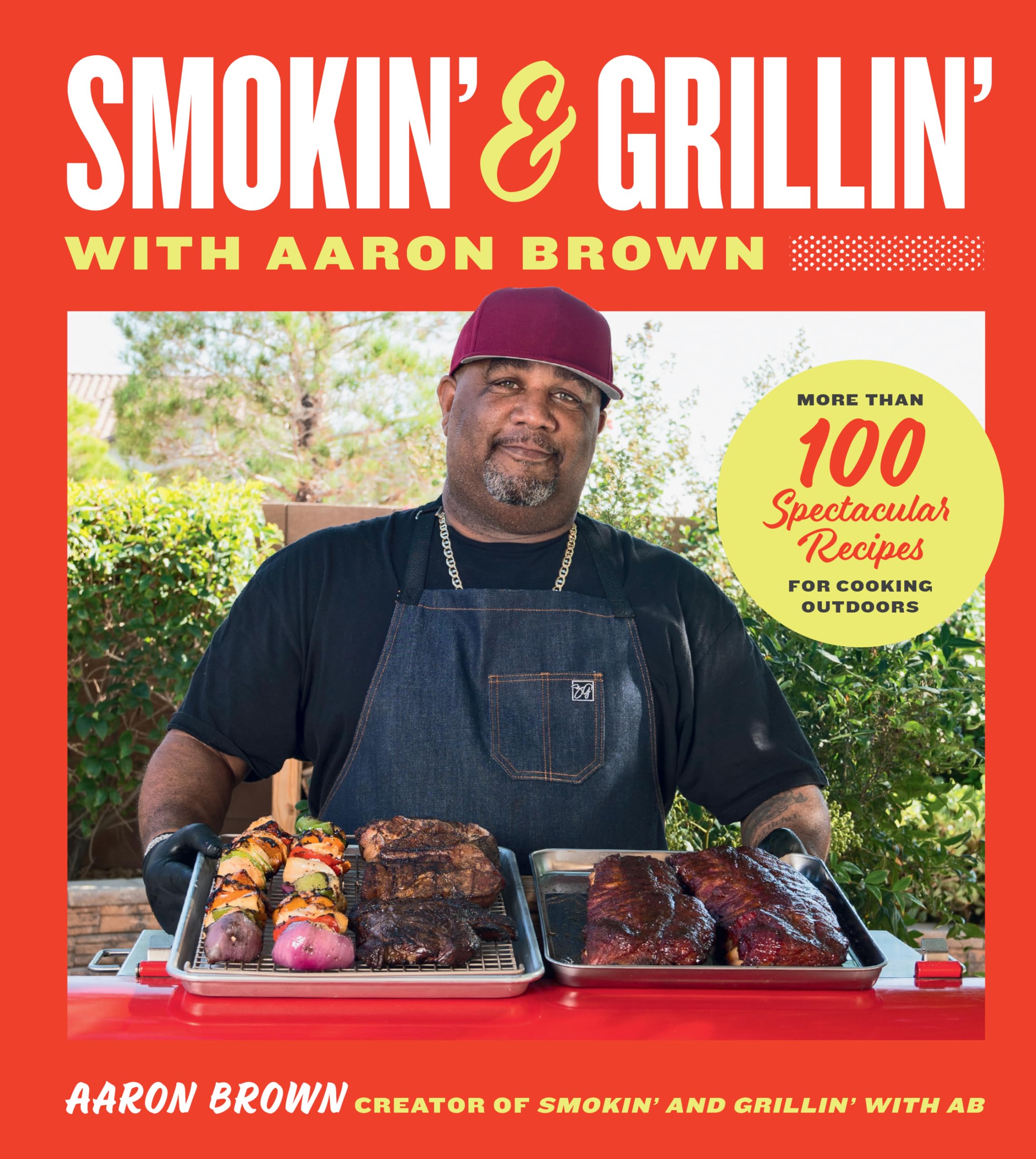Smokin' And Grillin' With Aaron Brown: More Than 100 Spectacular Recipes For Cooking Outdoors,New
