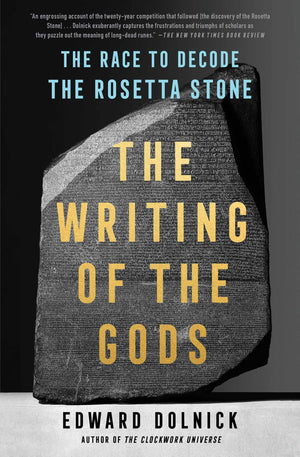 The Writing Of The Gods: The Race To Decode The Rosetta Stone,New