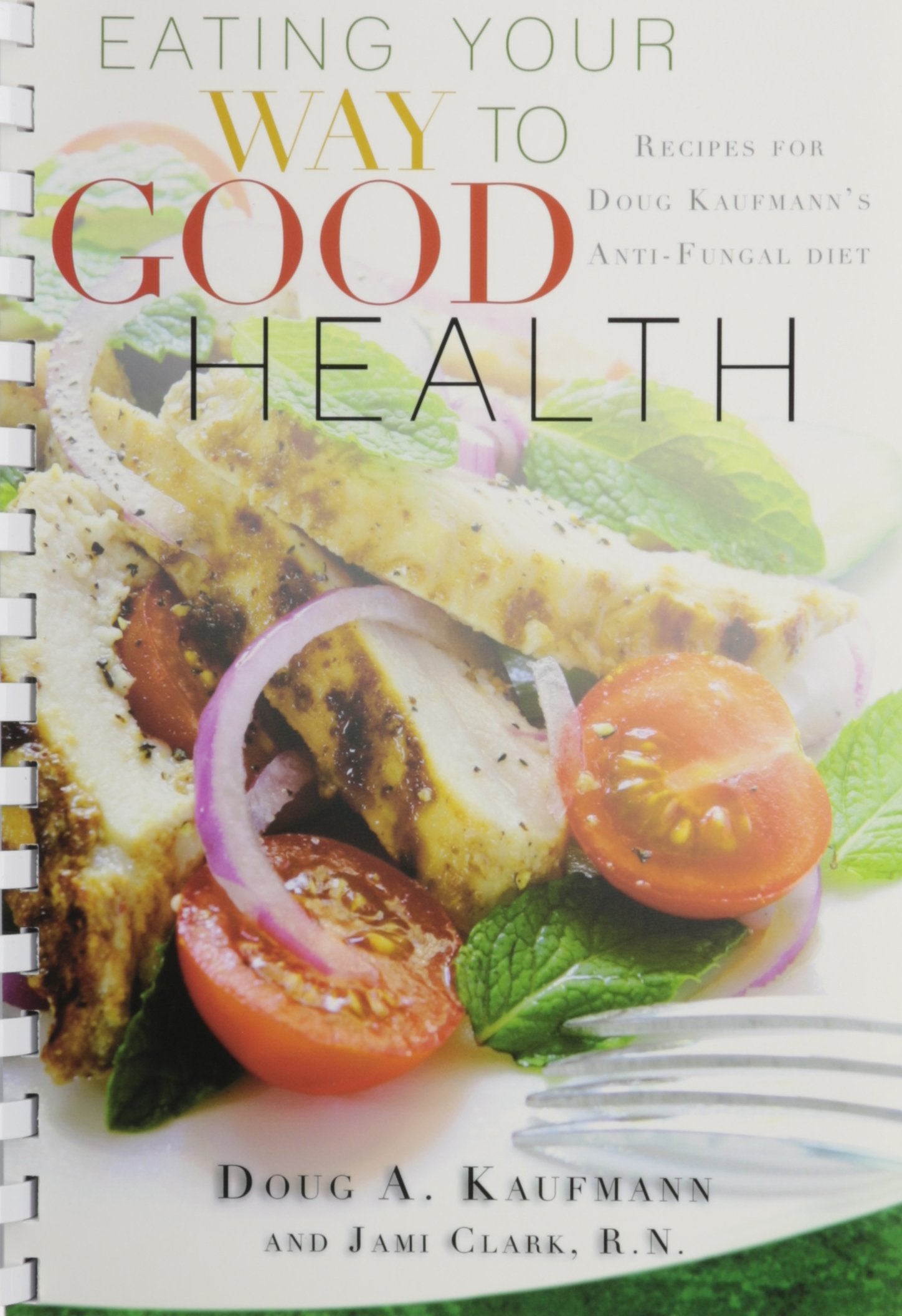 Eating Your Way To Good Health: Recipes For Doug Kaufmans Antifungal Diet-used