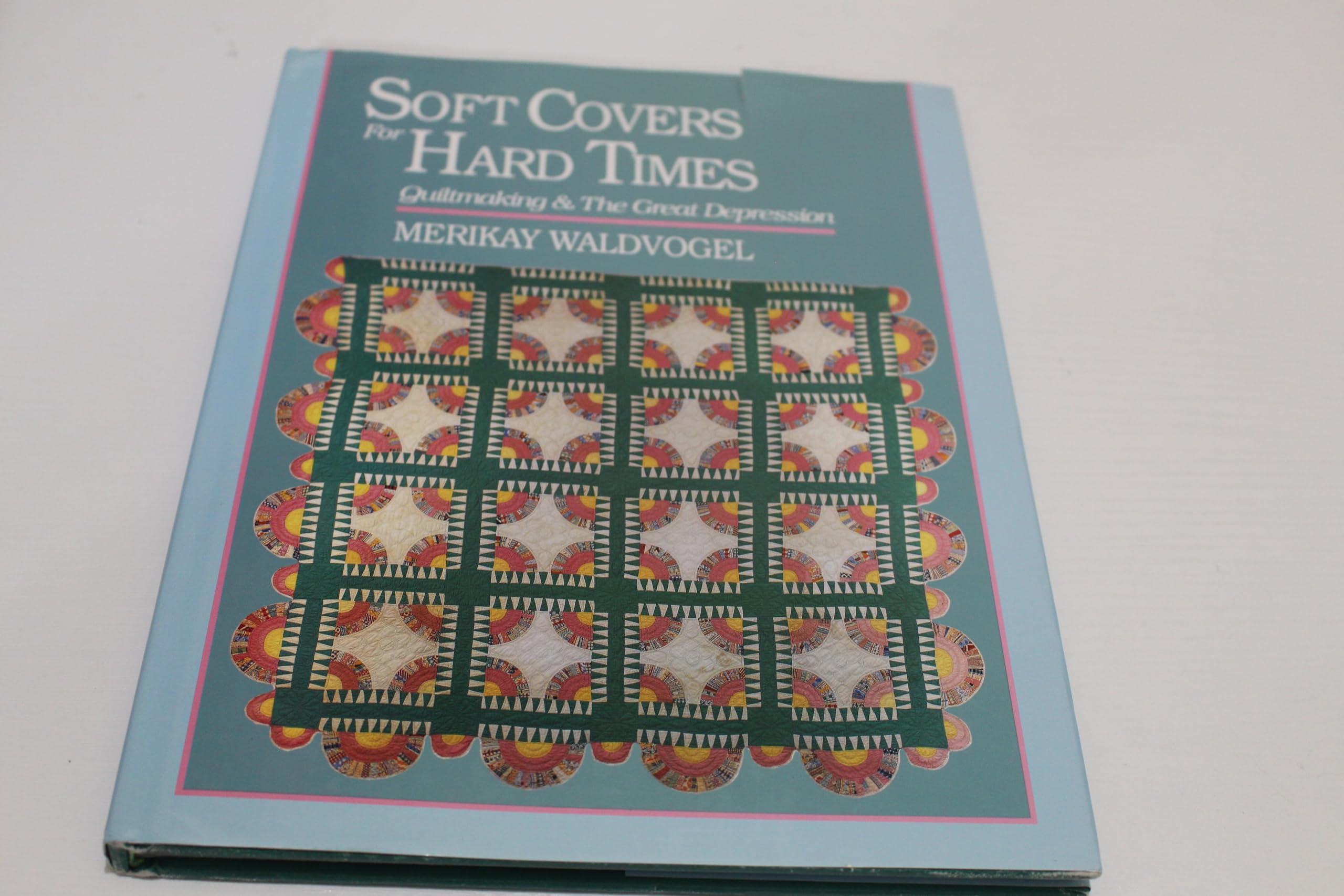 Soft Covers for Hard Times: Quiltmaking and the Great Depression,New