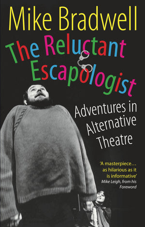 The Reluctant Escapologist: Adventures in Alternative Theatre,Used