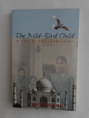 The WildBird Child: A Life of Amy Carmichael,Used