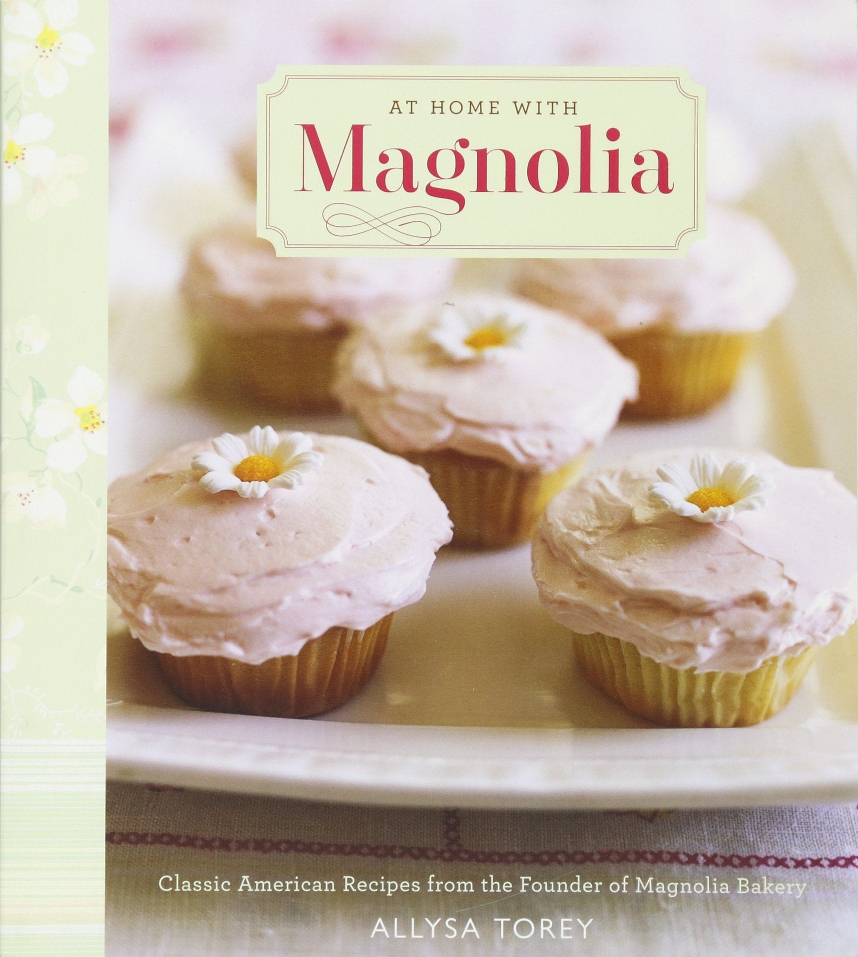 At Home With Magnolia: Classic American Recipes From The Founder Of Magnolia Bakery