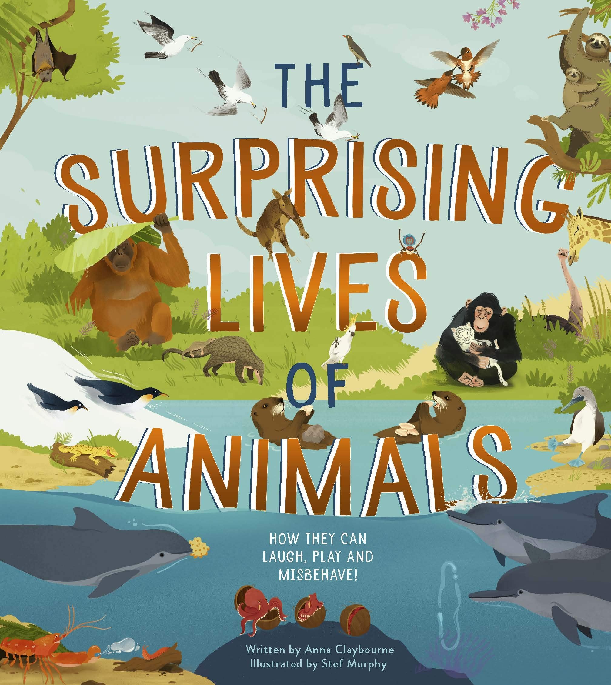 The Surprising Lives of Animals: How they can laugh, play and misbehave!