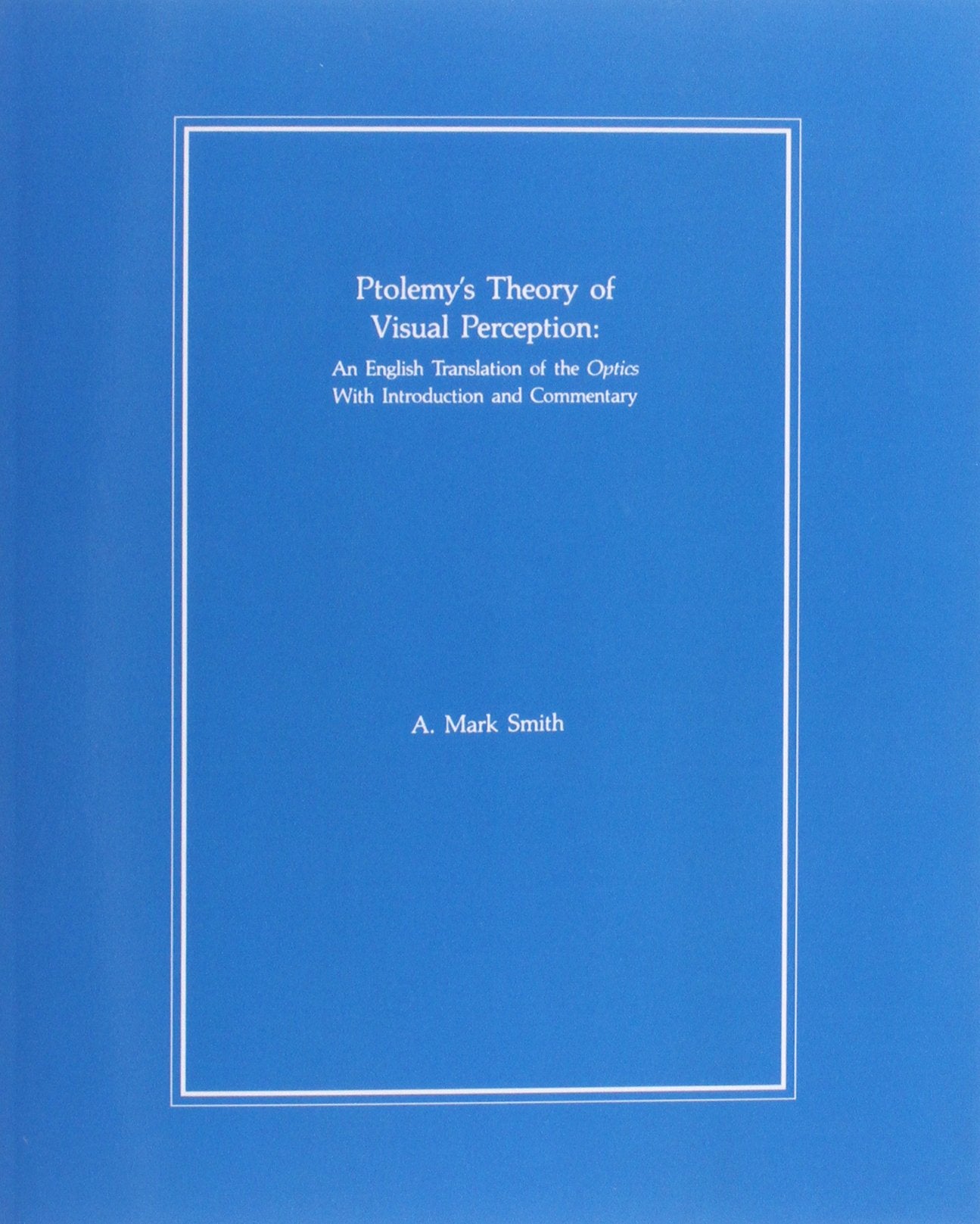 Ptolemy'S Theory Of Visual Perception: An English Translation Of The Optics. With Introduction And Commentary, Transactions, Ame,New