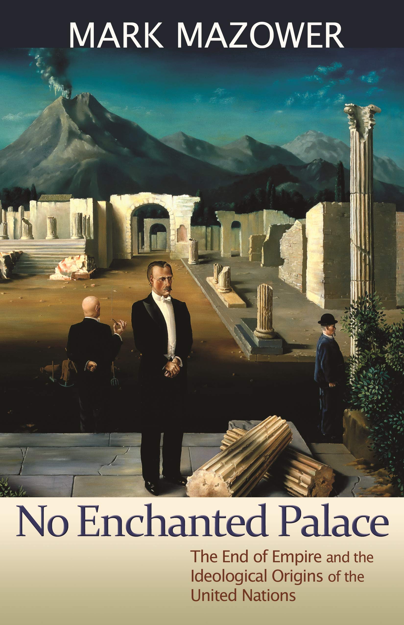 No Enchanted Palace: The End of Empire and the Ideological Origins of the United Nations (The Lawrence Stone Lectures),Used