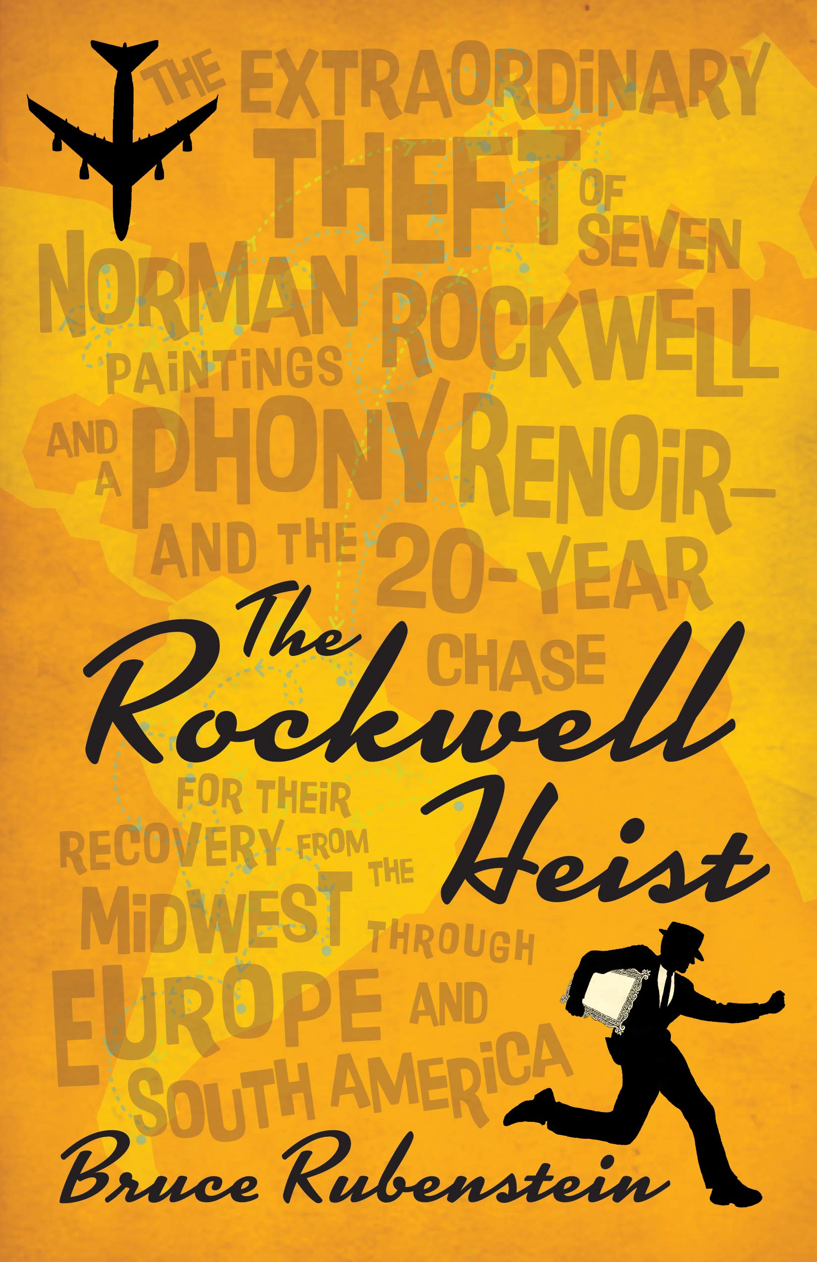 The Rockwell Heist: The extraordinary theft of seven Norman Rockwell paintings and a phony Renoirand the 20year chase for thei,New