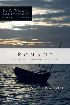 Romans (N. T. Wright For Everyone Bible Study Guides)
