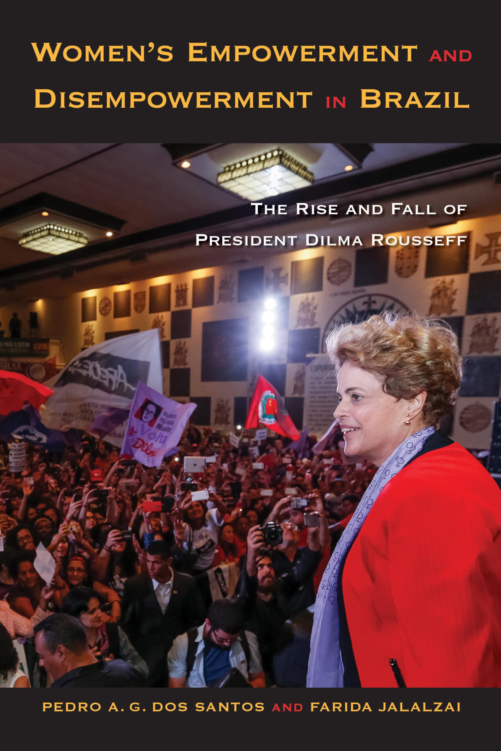 Women's Empowerment and Disempowerment in Brazil: The Rise and Fall of President Dilma Rousseff,Used