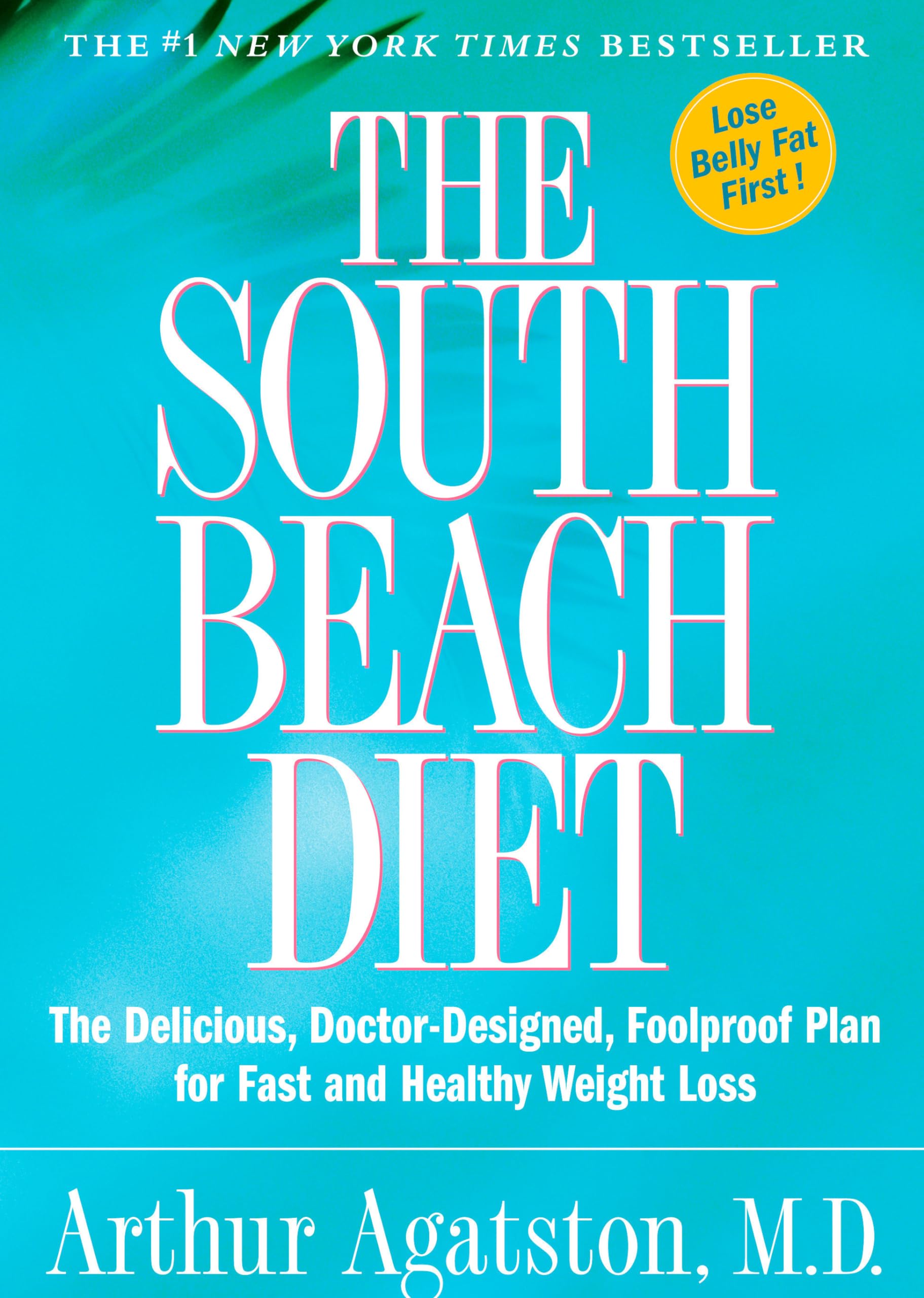 The South Beach Diet: The Delicious, Doctordesigned, Foolproof Plan For Fast And Healthy Weight Loss