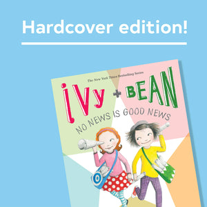 Ivy And Bean No News Is Good News (Book 8): (Best Friends Books For Kids, Elementary School Books, Early Chapter Books) (Ivy & B