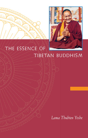 The Essence of Tibetan Buddhism: The Three Principal Aspects of the Path and an Introduction to Tantra,New