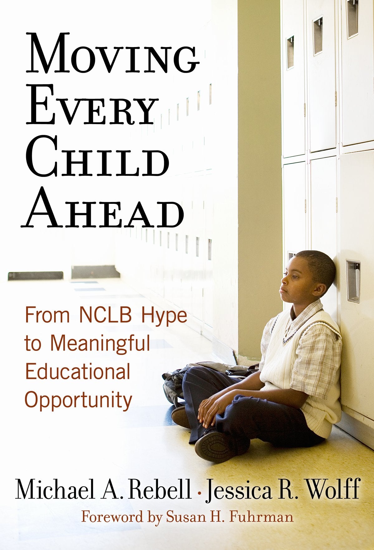Moving Every Child Ahead: From Nclb Hype To Meaningful Educational Opportunity,New