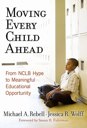 Moving Every Child Ahead: From Nclb Hype To Meaningful Educational Opportunity,Used