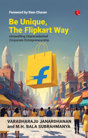 Rupa Publications India Be Unique, The Way: Unravelling Unprecedented Corporate Entrepreneurship