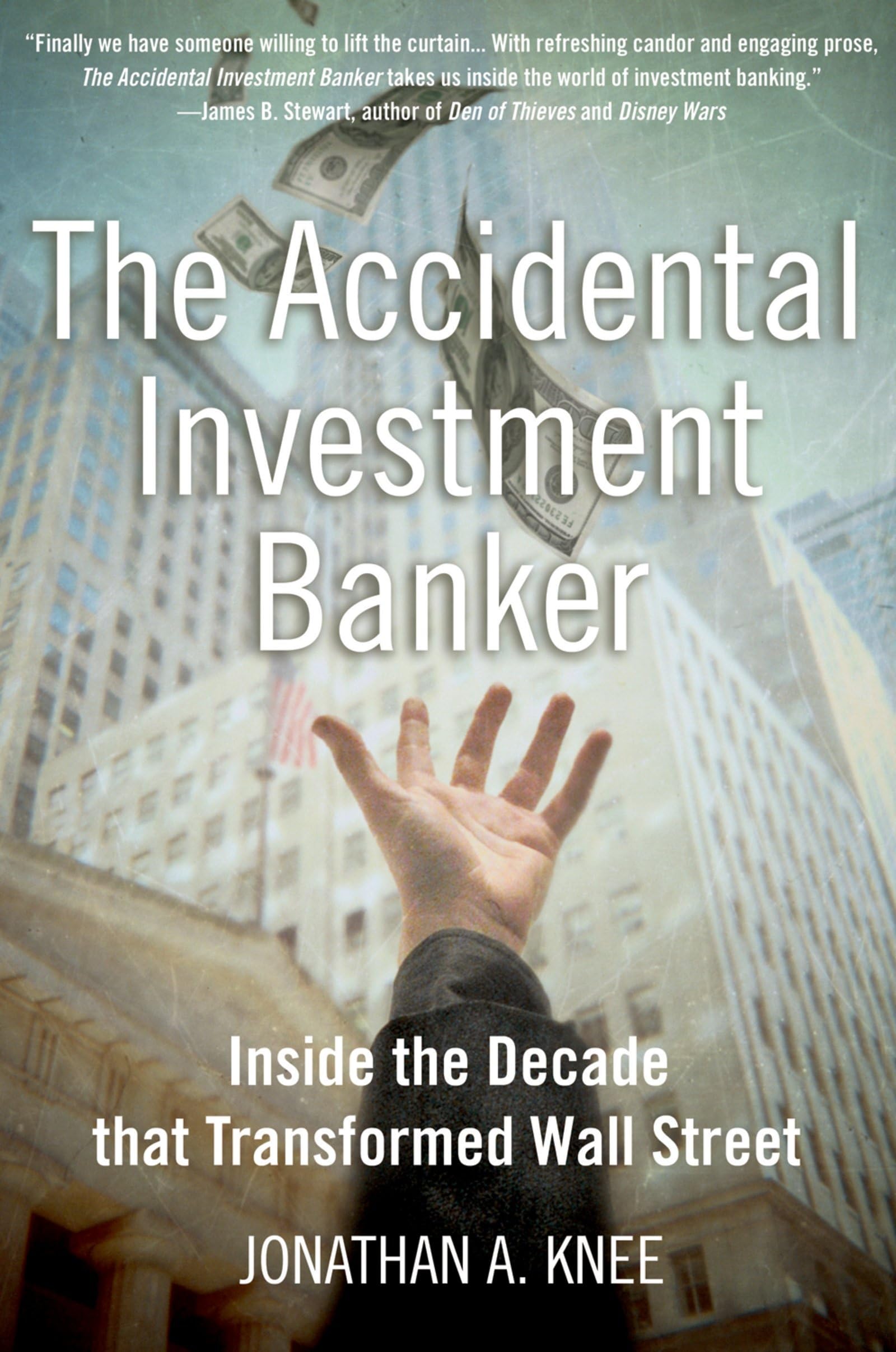 The Accidental Investment Banker: Inside The Decade That Transformed Wall Street