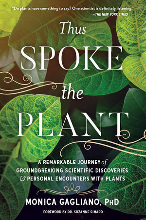 Thus Spoke the Plant: A Remarkable Journey of Groundbreaking Scientific Discoveries and Personal Encounters with Plants,New