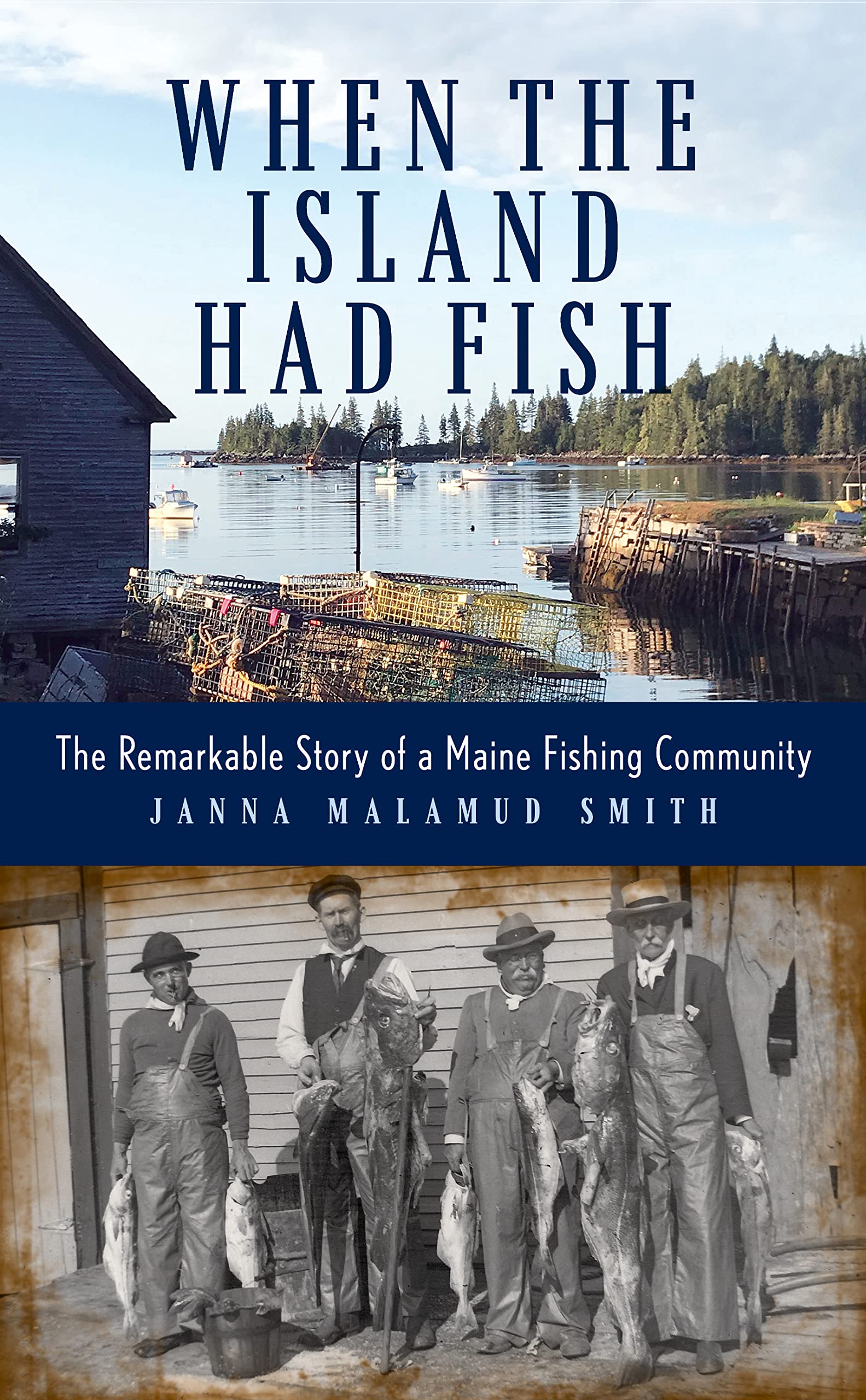 When The Island Had Fish: The Remarkable Story Of A Maine Fishing Community,Used