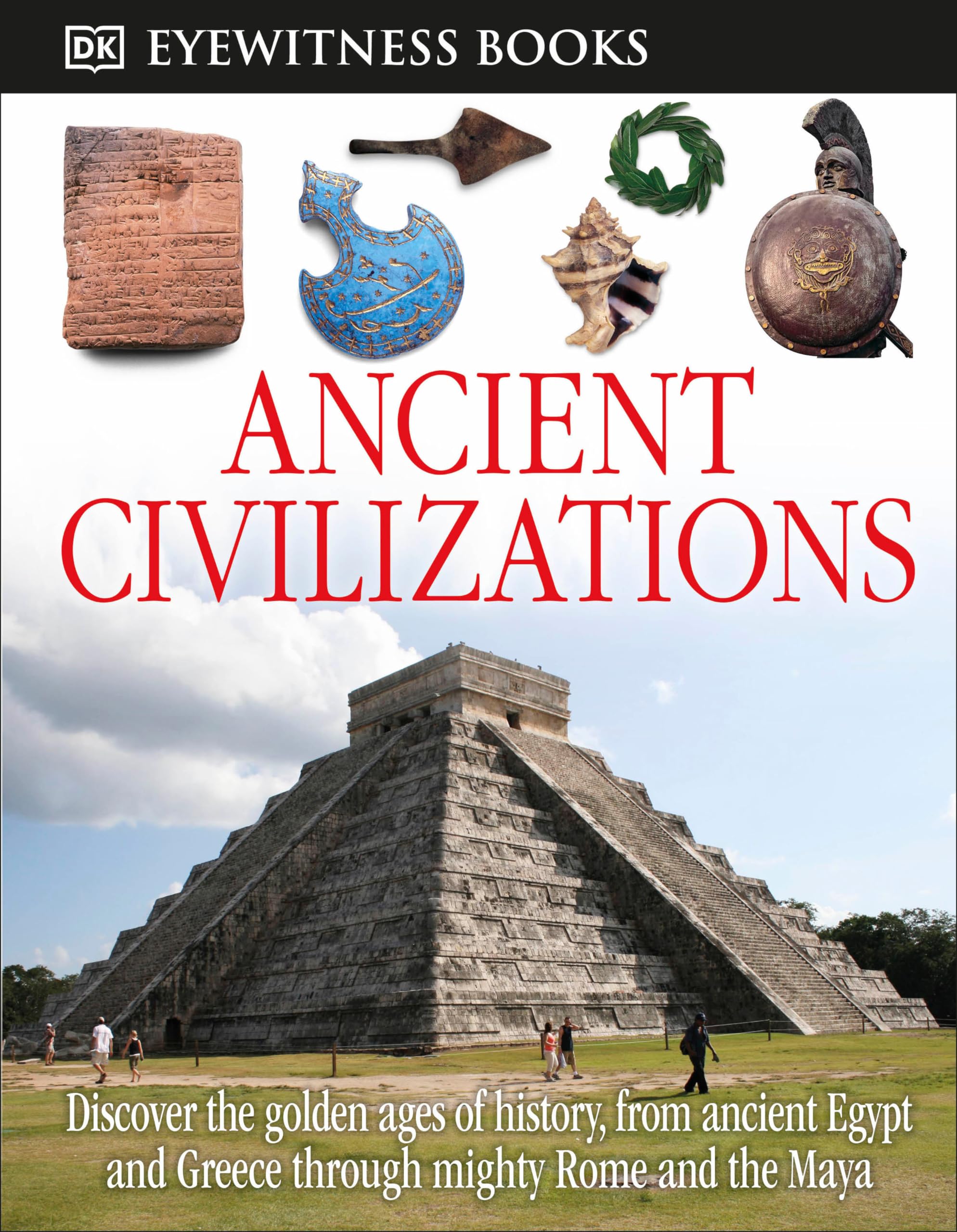 DK Eyewitness Books: Ancient Civilizations: Discover the Golden Ages of History, from Ancient Egypt and Greece to Mighty,New