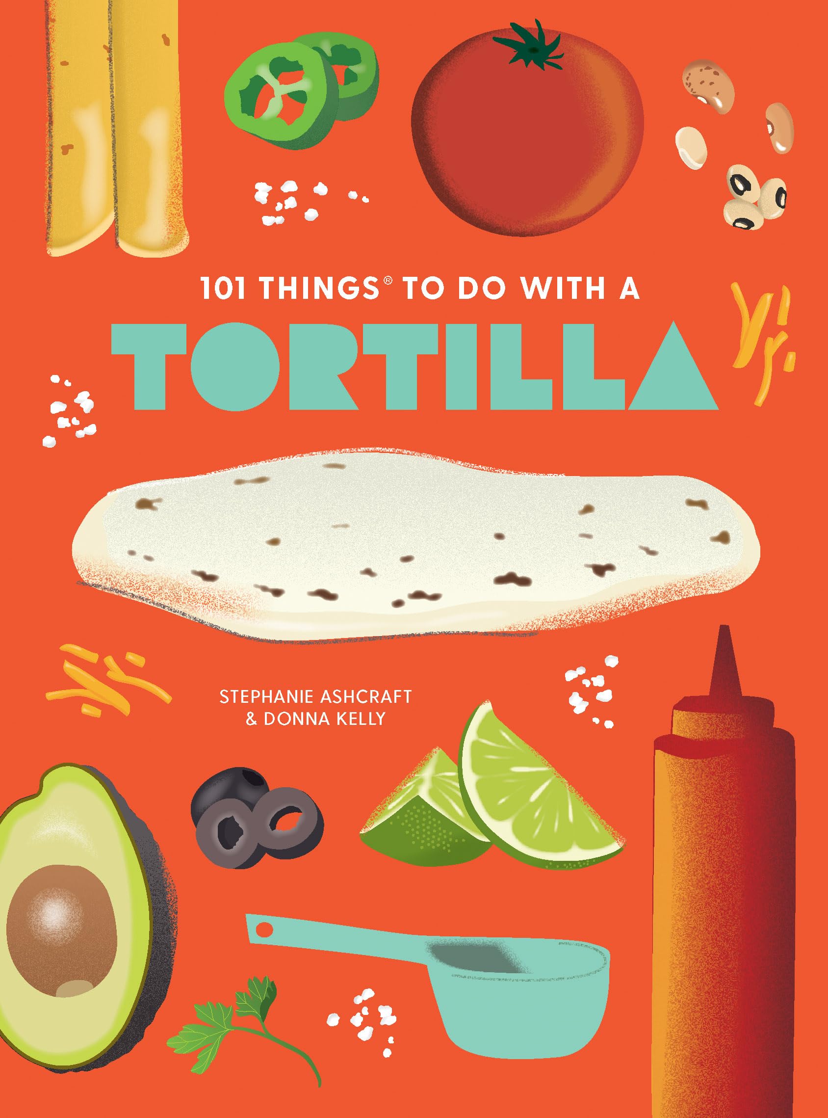 101 Things To Do With A Tortilla, New Edition (101 Cookbooks),Used