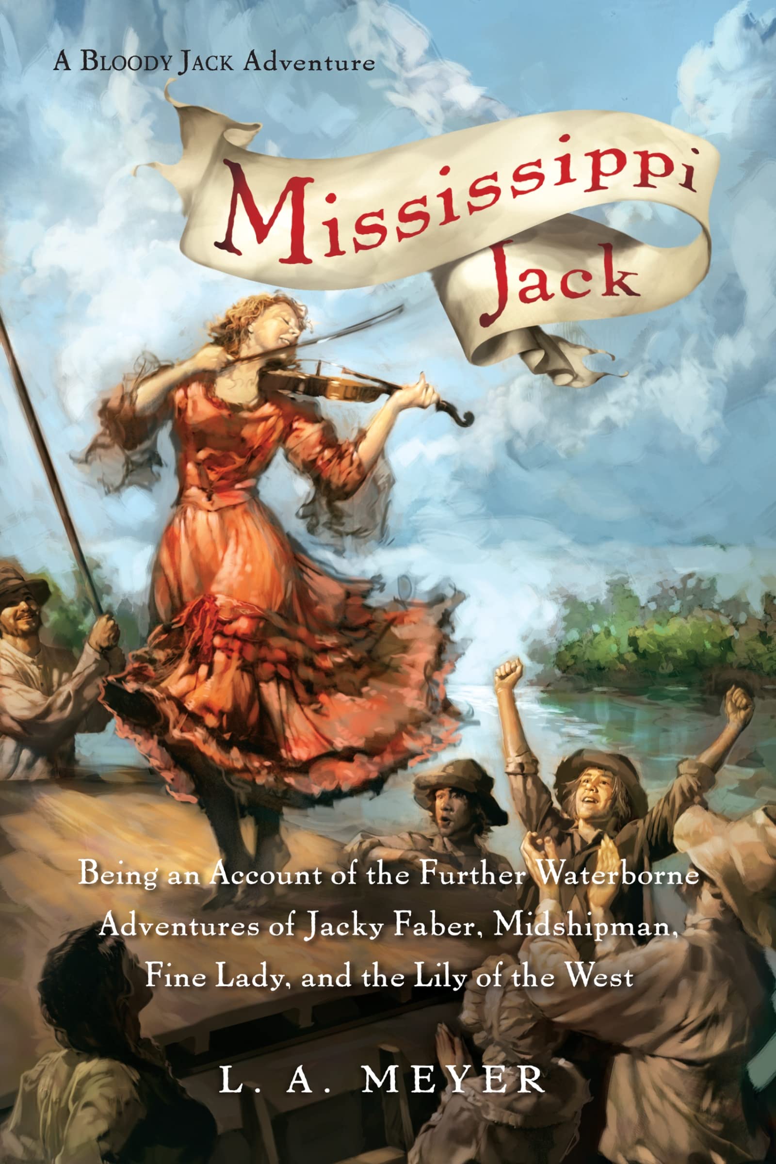 Mississippi Jack: Being an Account of the Further Waterborne Adventures of Jacky Faber, Midshipman, Fine Lady, and Lily of the W,New