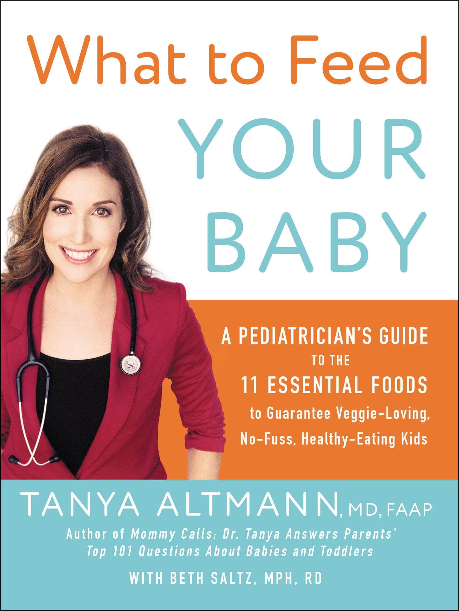 What to Feed Your Baby: A Pediatrician's Guide to the 11 Essential Foods to Guarantee VeggieLoving, NoFuss, HealthyEating Kid,Used
