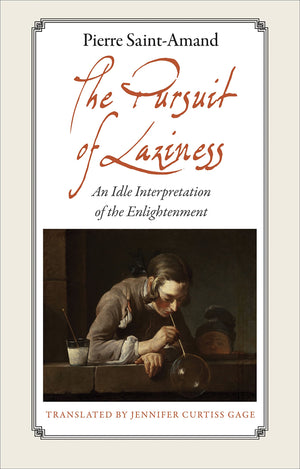 The Pursuit Of Laziness: An Idle Interpretation Of The Enlightenment,Used