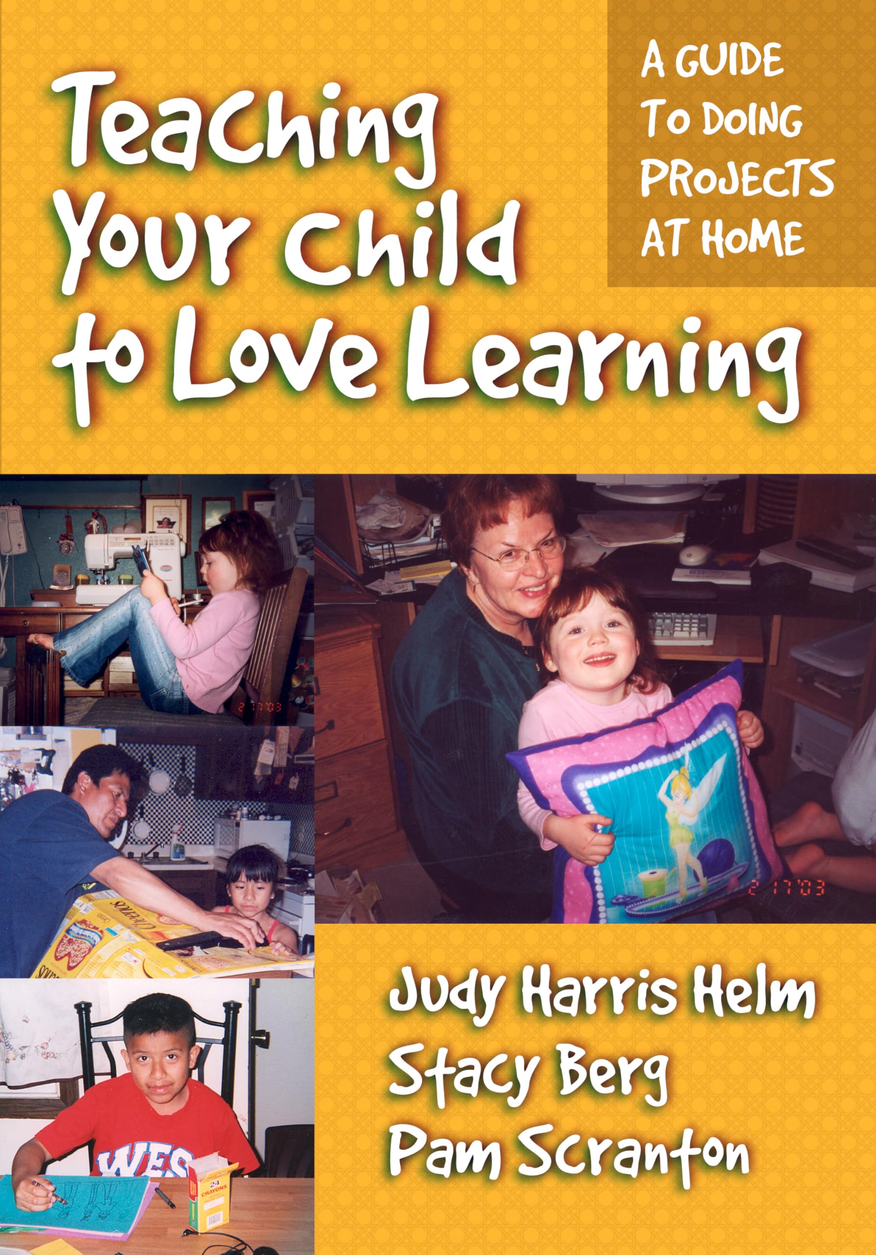 Teaching Your Child to Love Learning: A Guide to Doing Projects at Home,Used