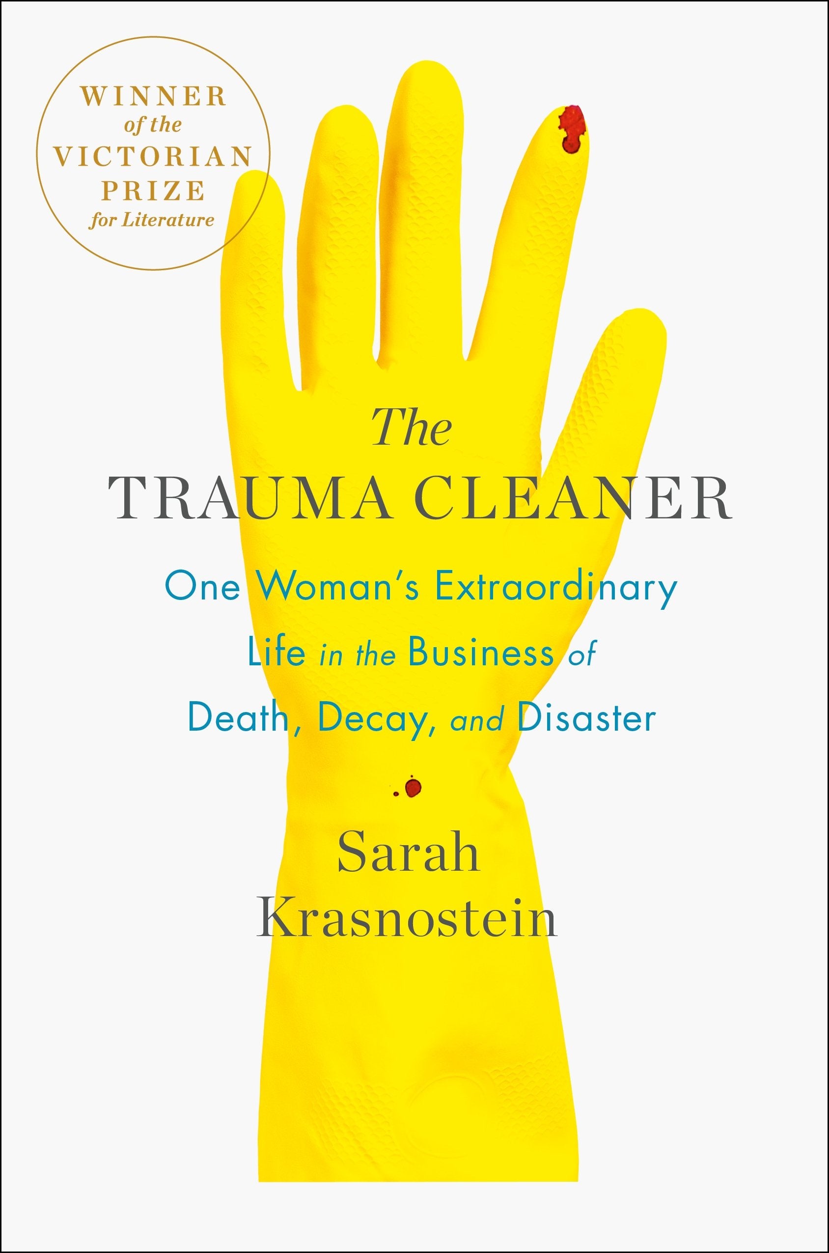 The Trauma Cleaner: One Woman'S Extraordinary Life In The Business Of Death, Decay, And Disaster