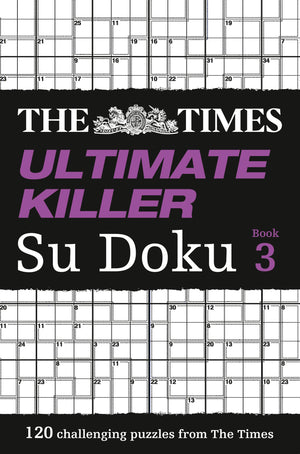 The Times Ultimate Killer Su Doku Book 3: 120 challenging puzzles from The Times (The Times Su Doku),Used