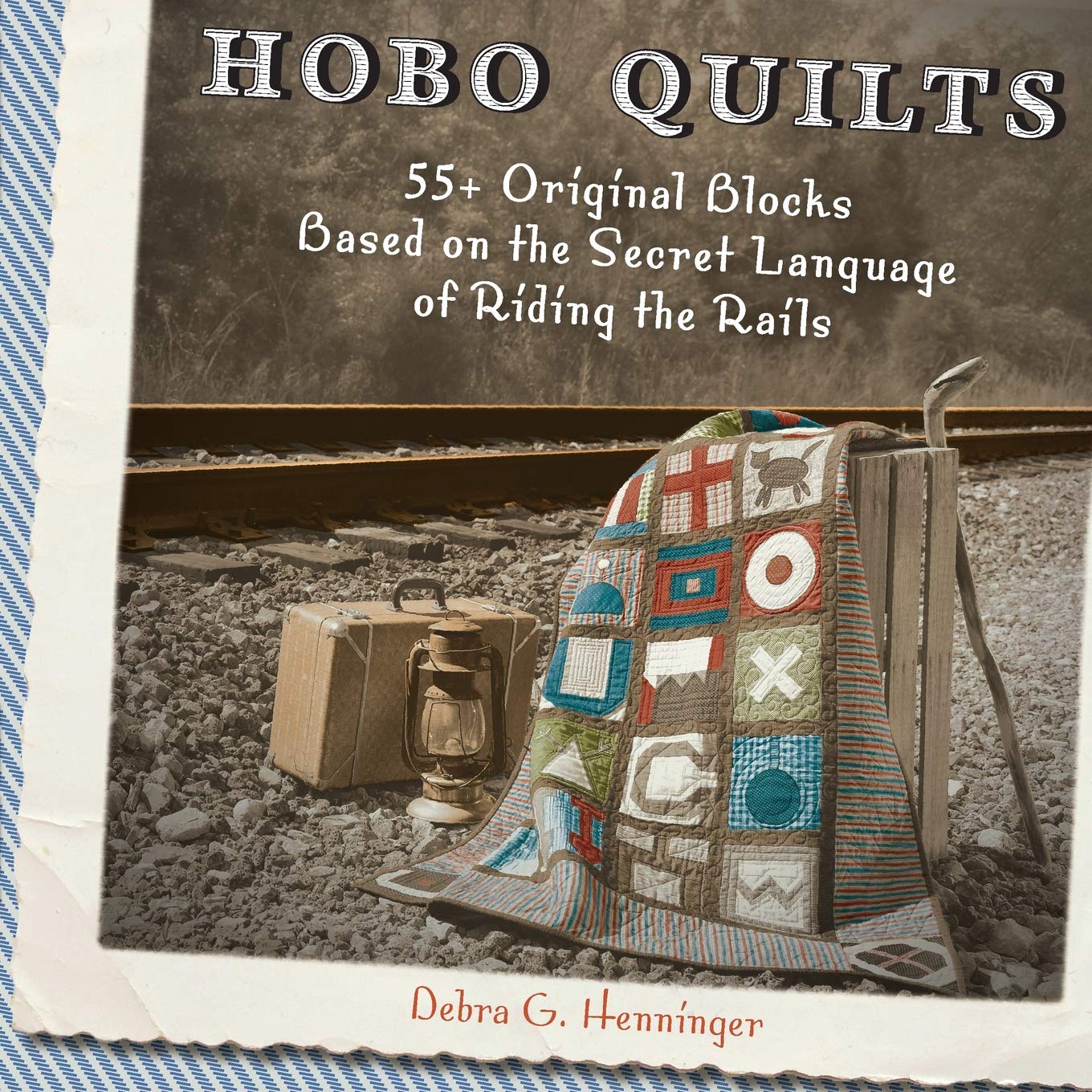 Hobo Quilts: 55+ Original Blocks Based on the Secret Language of Riding the Rails,Used
