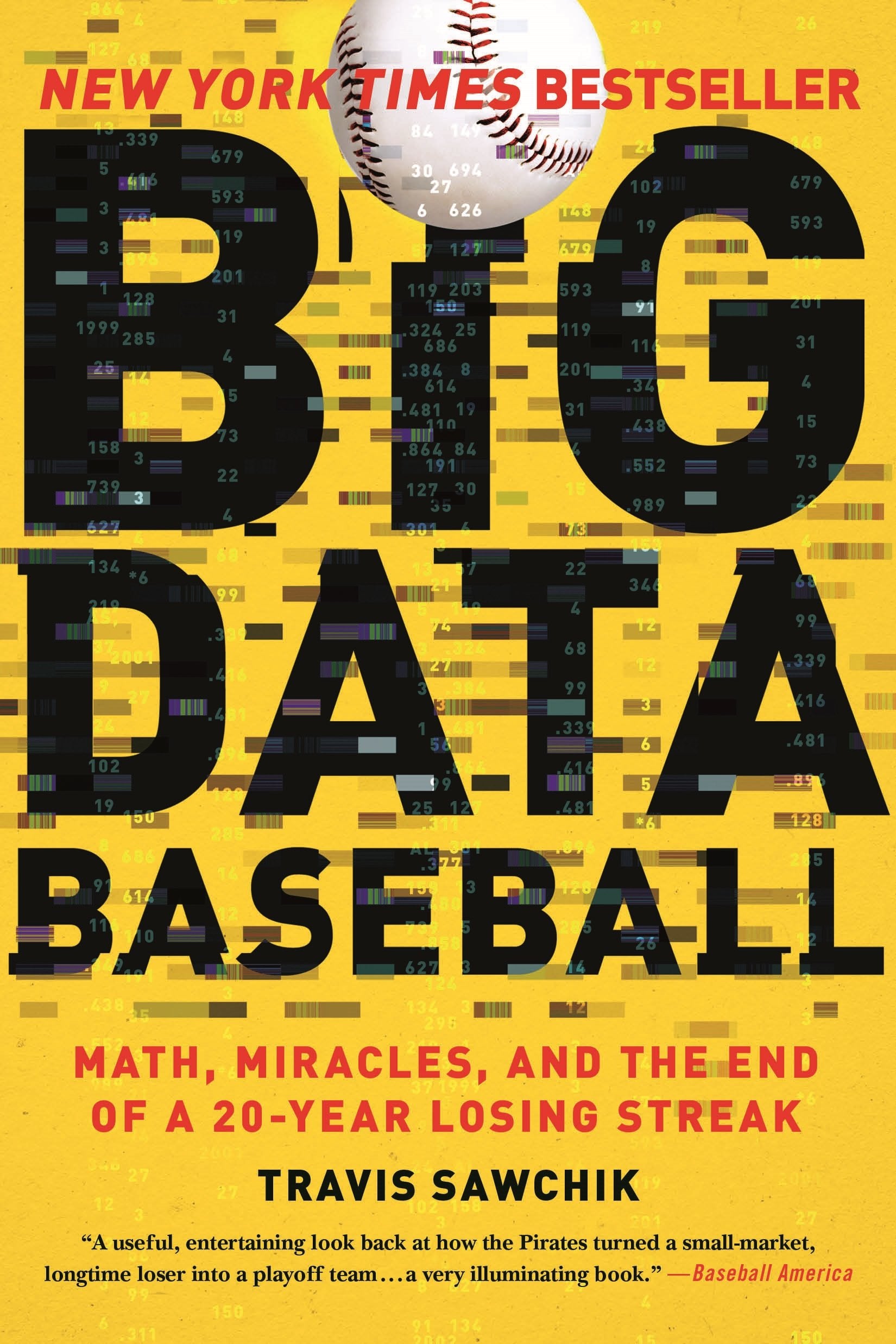 Big Data Baseball: Math, Miracles, and the End of a 20Year Losing Streak,Used