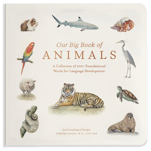 Our Big Book Of Animals: First 100 Animal Words For Language Development, Including Farm, Jungle, Pets, Bugs, And More (Tabitha